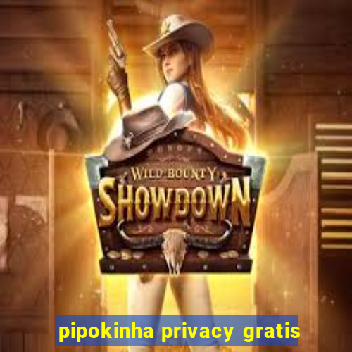 pipokinha privacy gratis